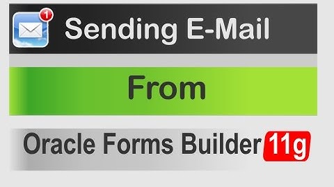 How to send email from Oracle database, SQL, PL/SQL or Forms Builder