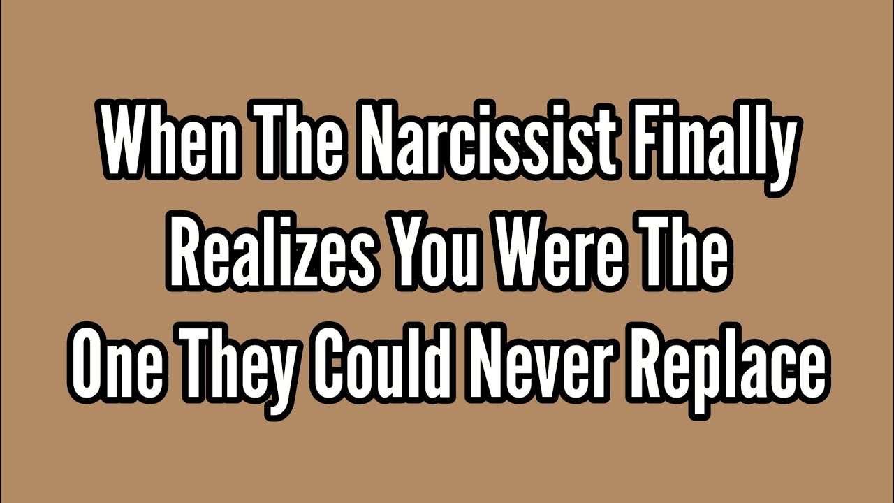 When the Narcissist Finally Realizes You Were the One They Could Never ...