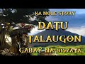 Ka nole story gabay na diwata datu talaugon namatay at muling na buhay pinoyhorrorstory