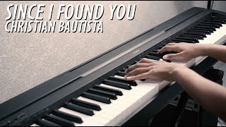 SINCE I FOUND YOU - CHRISTIAN BAUTISTA Piano Cover