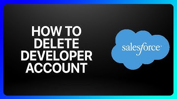 How To Delete Salesforce Developer Account Tutorial