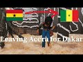 I left Accra,Ghana for Dakar, Senegal. Here's WHY.