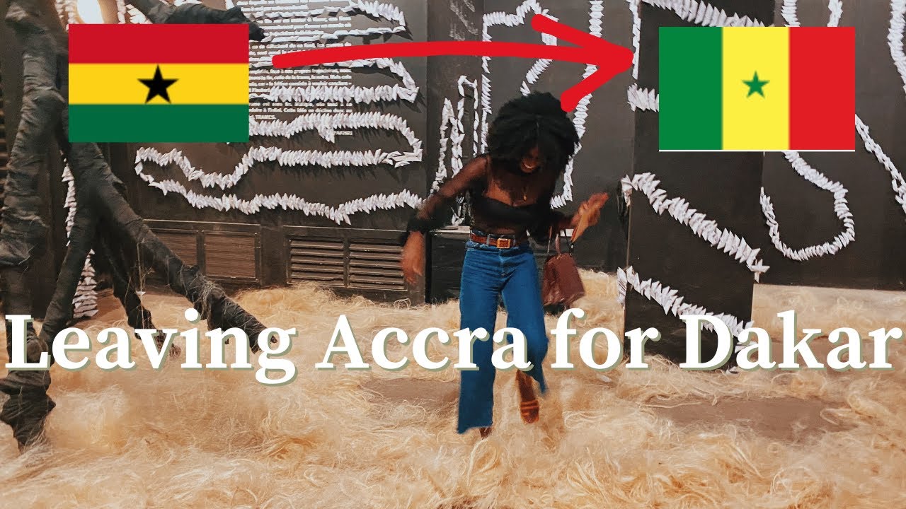 I left Accra,Ghana for Dakar, Senegal. Here's WHY.