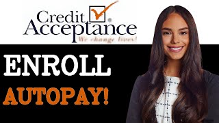 How To Enroll In Autopay On Credit Acceptance (2025)