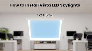 How to Install the Vista LED Skylight 2ft x 2ft Drop Ceiling Light Fixture