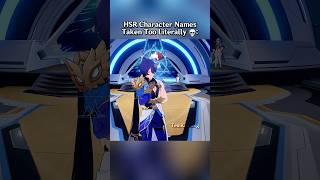 Star Rail Names Taken WAY Too Literally😭💀 #honkaistarrail #starrail #hoyoverse #shorts #real