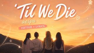 [Vietsub - ] Til We Die - Aespa 에스파