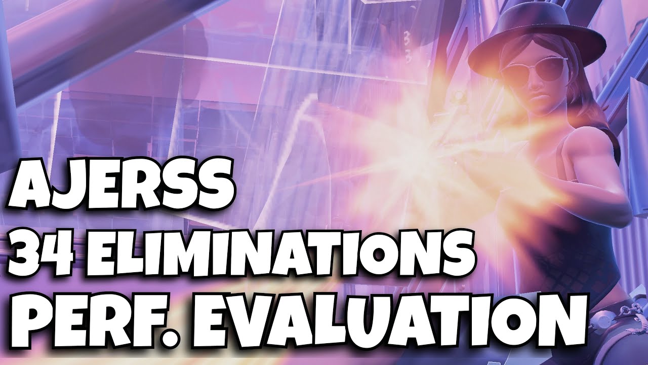 Ajerss ⚔️ 34 Eliminations 🏆 Performance Evaluation - YouTube
