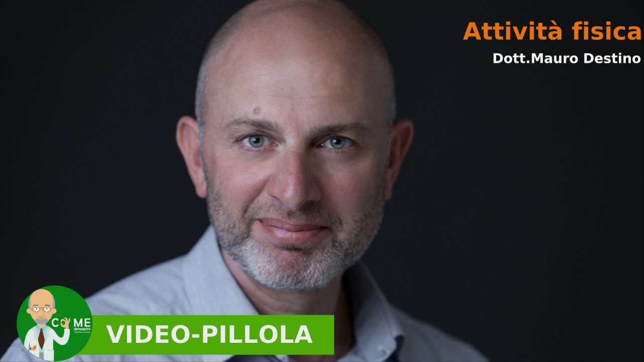 La Video-Pillola del Dr. Mauro Destino.  L'attività fisica