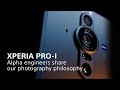 Xperia PRO-I – Alpha engineers share our photography philosophy