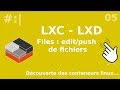 Lxclxd  5 push et edit de fichiers  tutos fr