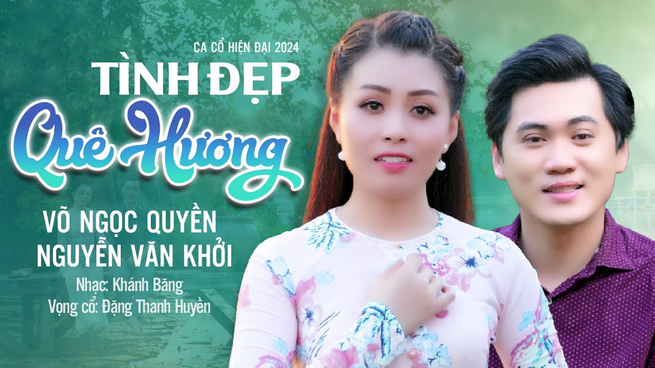 Tình Đẹp Quê Hương - Võ Ngọc Quyền ft. Nguyễn Văn Khởi | Tân Cổ Giao Duyên Hay Nhất 2024