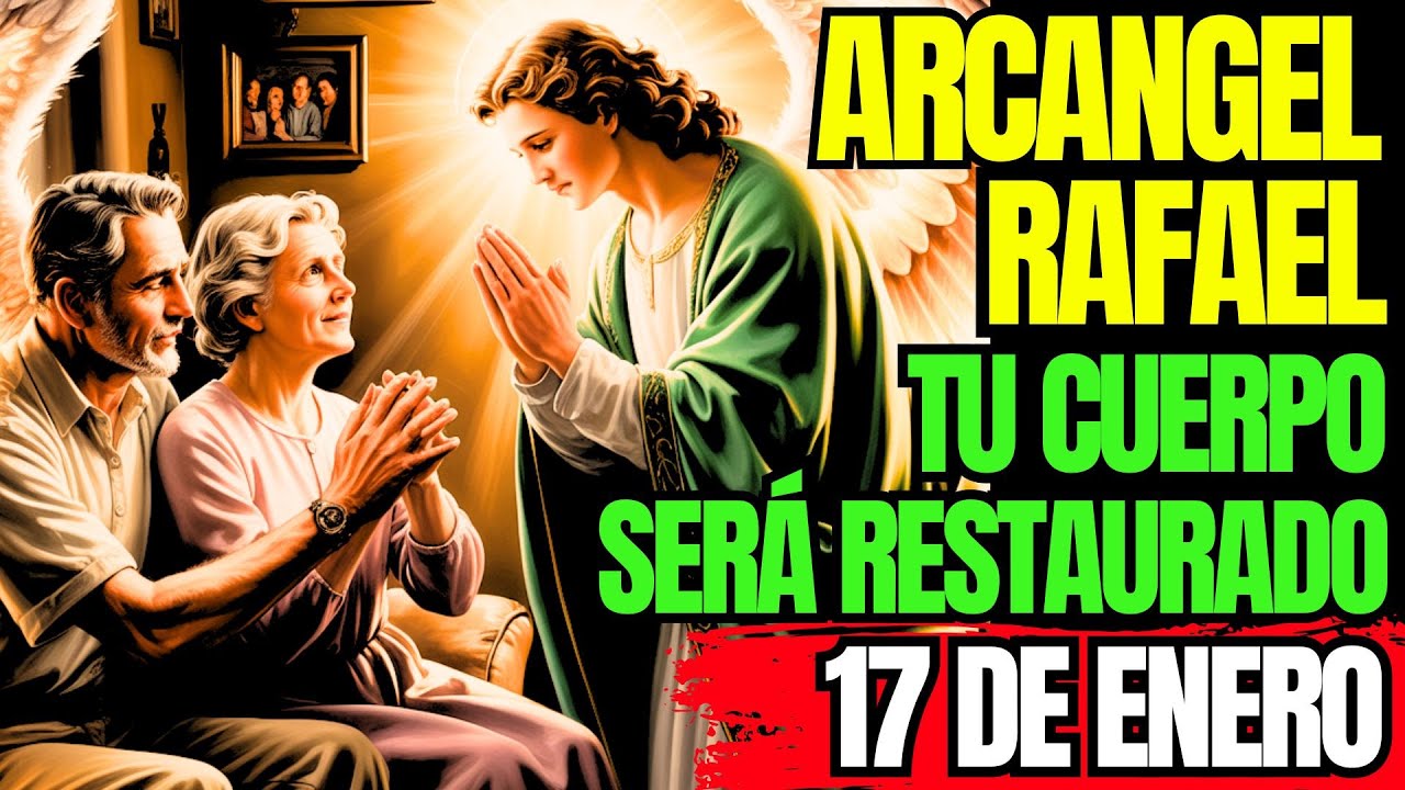 ORACIÓN MILAGROSA DE RESTAURACIÓN FÍSICA CON EL ARCÁNGEL RAFAEL