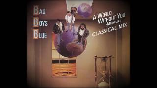 Bad Boys Blue ‎–World Without You ›Michelle‹ (Classical Mix)