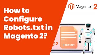 How to Configure Robots.txt in Magento 2