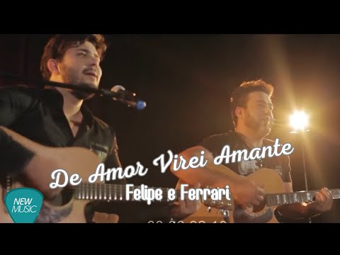 De Amor Virei Amante - Felipe e Ferra #sertanejo