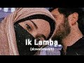 ik Lamha - [slowed+reverb] | Azaan Sami khan | Muskan