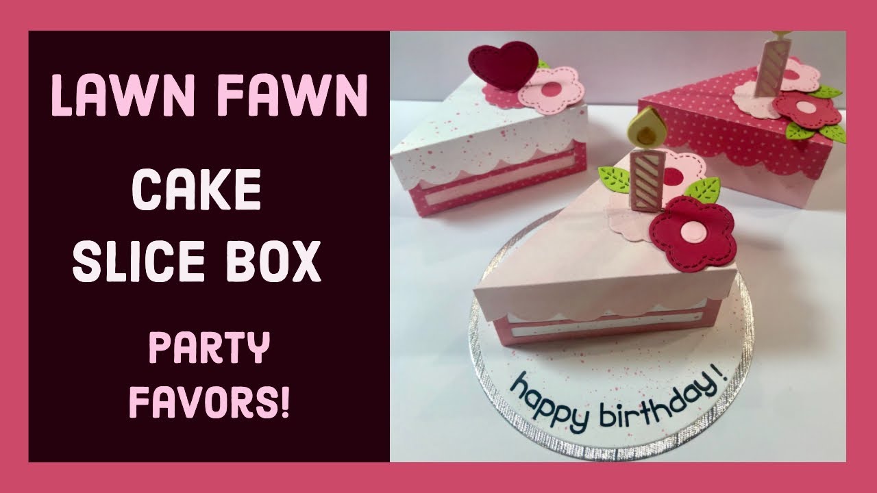 Lawn Fawn | Cake Slice Box | Party Favors!