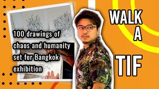 Walk-A-Tif | 100 drawings of chaos and humanity set for Bangkok exhibition