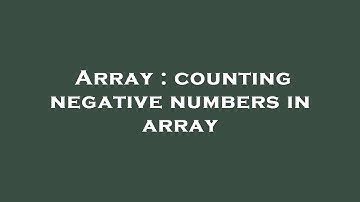 Array : counting negative numbers in array