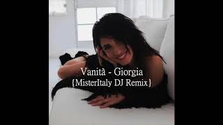 Vanità - Giorgia {MisterItaly DJ Remix}