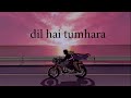 dil hai tumhara | kumar sanu, udit narayan & alka yagnik [slowed + reverb] Mp3 Song