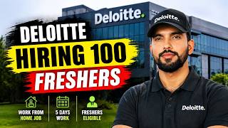 Deloitte Hiring 100 Freshers | Work From Home Jobs 2026 🔥