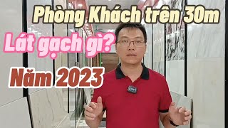 Bí Quyết chọn gạch lát nền Phòng Khách đẹp nhất 2023