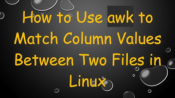 How to Use awk to Match Column Values Between Two Files in Linux
