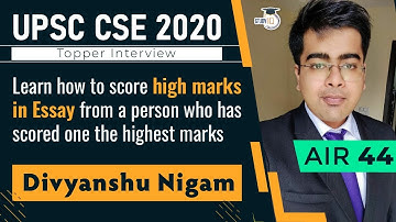 UPSC CSE 2020 Topper Interview, Art of scoring high marks in UPSC Essay Paper Divyanshu Nigam AIR 44