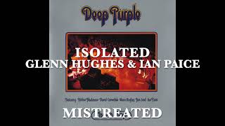 Deep Purple - Isolated - Glenn Hughes &amp; Ian Paice - Mistreated - Made In Europe