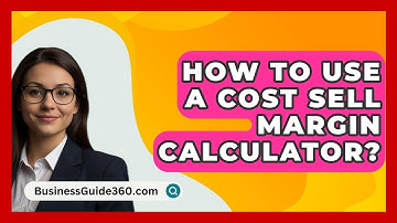 How To Use A Cost Sell Margin Calculator? - BusinessGuide360.com