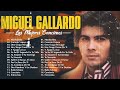 Miguel Gallardo Grandes Exitos  - Miguel Gallardo Exitos Sus 30 Mejores Canciones