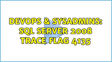 DevOps & SysAdmins: SQL Server 2008 Trace Flag 4135 (2 Solutions!!)