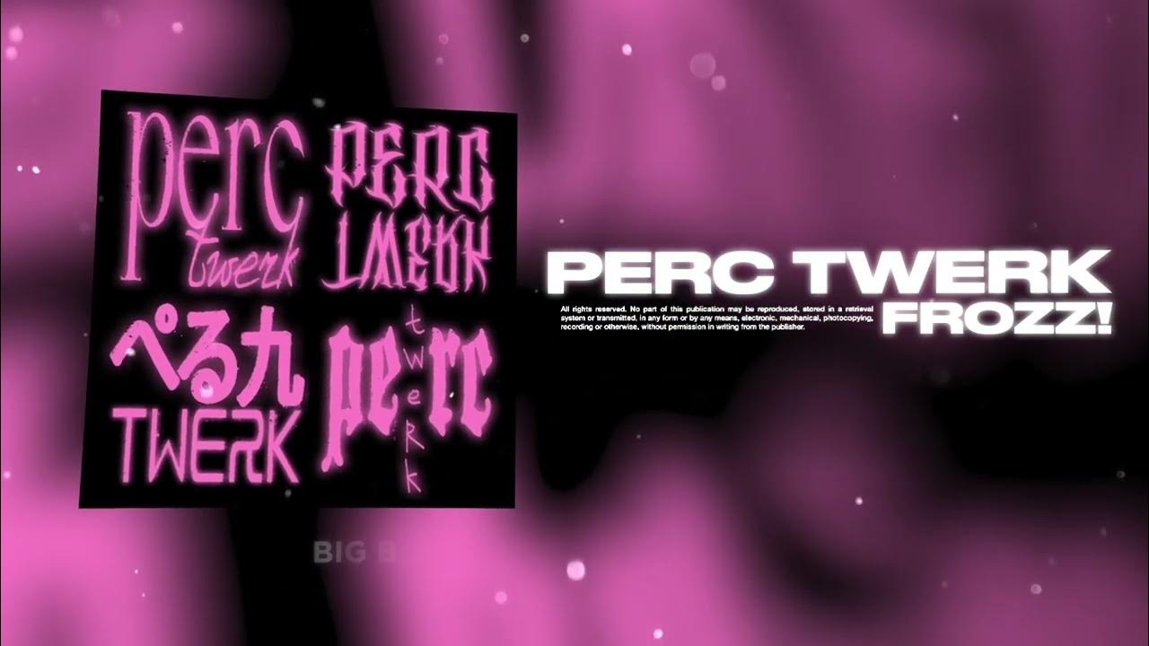 Perc twerk frozz. Perc twerk.текст. perc twerk lil van.