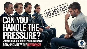 Why Most Fail the Border Patrol Interview — And How 1:1 Coaching Can Save You