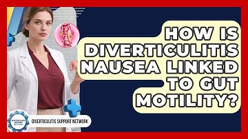 How Is Diverticulitis Nausea Linked To Gut Motility? - Diverticulitis Support Network