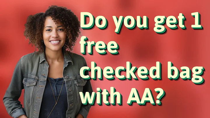 Do you get 1 free checked bag with AA?