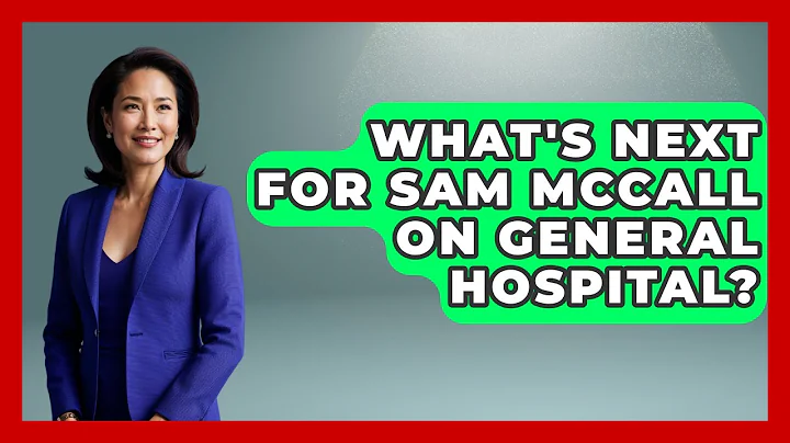 What's Next For Sam McCall On General Hospital? - Soap Opera Insider