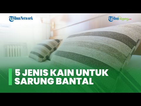 5 Jenis Kain untuk Sarung Bantal yang Nyaman, Bisa Buat Tidur Lebih Berkualitas