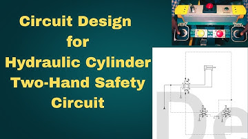Part six :- Circuit Design for Hydraulic Cylinder Two-Hand Safety Circuit