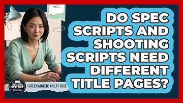Do Spec Scripts And Shooting Scripts Need Different Title Pages? - Screenwriter