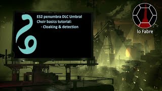ES2 Penumbra basics tutorial - Umbral Choir - part 6: native cloaking (English)
