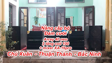 Nâng cấp bộ đám cưới chú Xuân - Bắc Ninh , bổ sung array neo 2 tầng coil 100 . DVH audio 0363553277