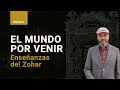 🔴 ¿Cuál Es El Mundo Por Venir? {Enseñanzas Del #Zohar - Parte II}