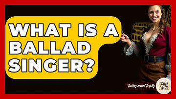What Is A Ballad Singer? - Tales And Texts