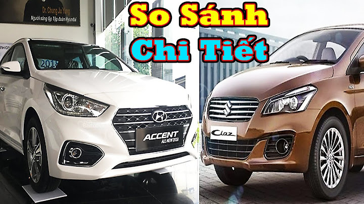 So sánh xe suzuki ciaz và accent năm 2024