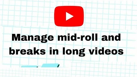 Manage mid-roll ad breaks in long videos