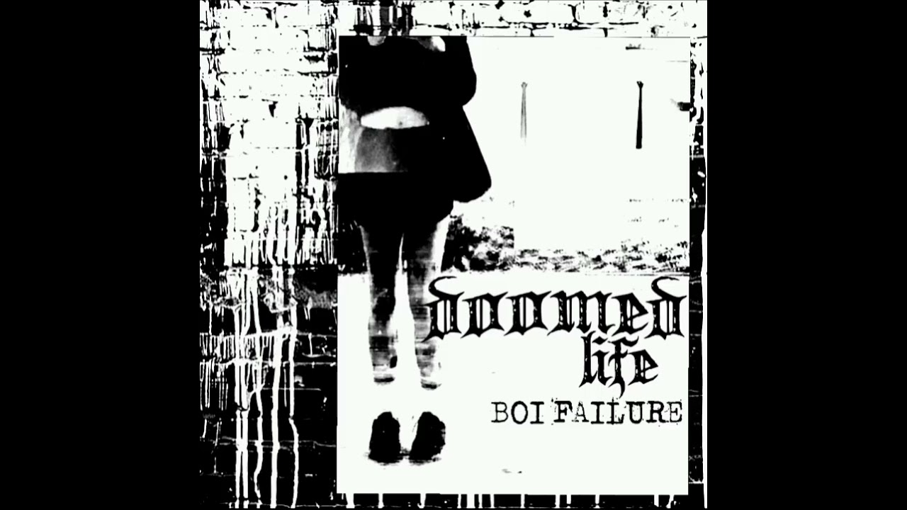 Doomed Life : Boi Failure 