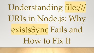 Understanding file:/// URIs in Node.js: Why existsSync Fails and How to Fix It